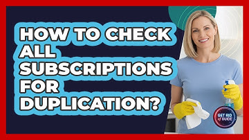 How To Check All Subscriptions For Duplication?