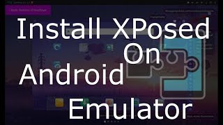 How to Install Xposed On Android Emulator How to Install Xposed On Android Emulator