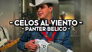 Panter Belico - Celos Al Viento (EXCLUSIVA)(INÉDITA)(LYRICS)(CORRIDOS 2023)