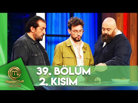 MasterChef Türkiye All Star 39. Bölüm 2. Kısım