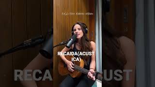 RECAÍDA - GIULIA BE (ACÚSTICO)