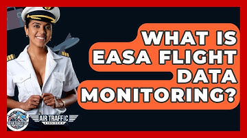 What Is EASA Flight Data Monitoring? - Air Traffic Insider