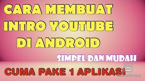 CARA MEMBUAT INTRO YOUTUBE DI ANDROID | KINEMASTER TUTORIAL