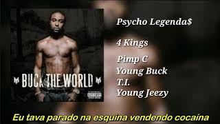 Young Buck - 4 Kings ft. Pimp C, T.I. &amp; Young Jeezy (Legendado)