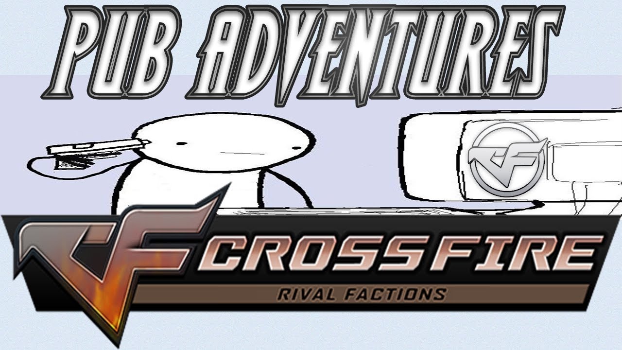 CrossFire NA: Pub Adventures | Part 1 |