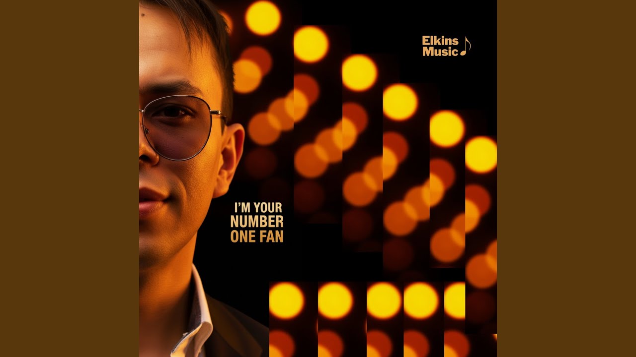 I'M YOUR NUMBER ONE FAN