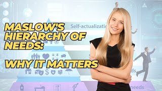 Maslow's Hierarchy of Needs: Why This Motivation Theory Matters