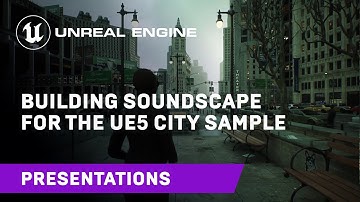 Building SoundScape for the UE5 City Sample | GameSoundCon 2022