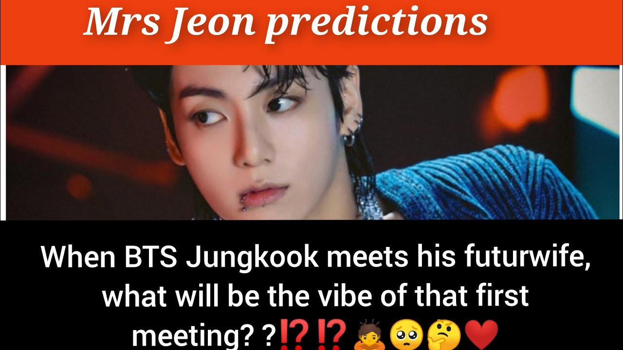 ||What will happen when BTS SUPERSTAR Jungkook meets his future wife?|🤔