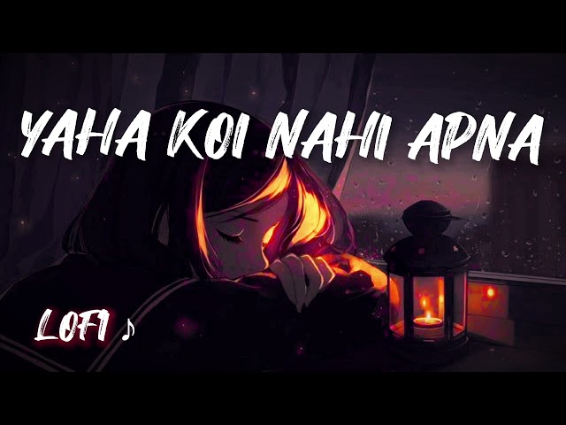 yaha koi nahi apna bas tera sahara hai♪ lofi song #lofi #slowedreverbsong #lofigirl #lofichill #song class=