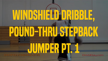 Windshield Dribble, Pound-Thru Stepback Jumper Pt. 1 | Dre Baldwin