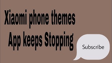 How to fix Xiaomi phone themes app keeps stopping