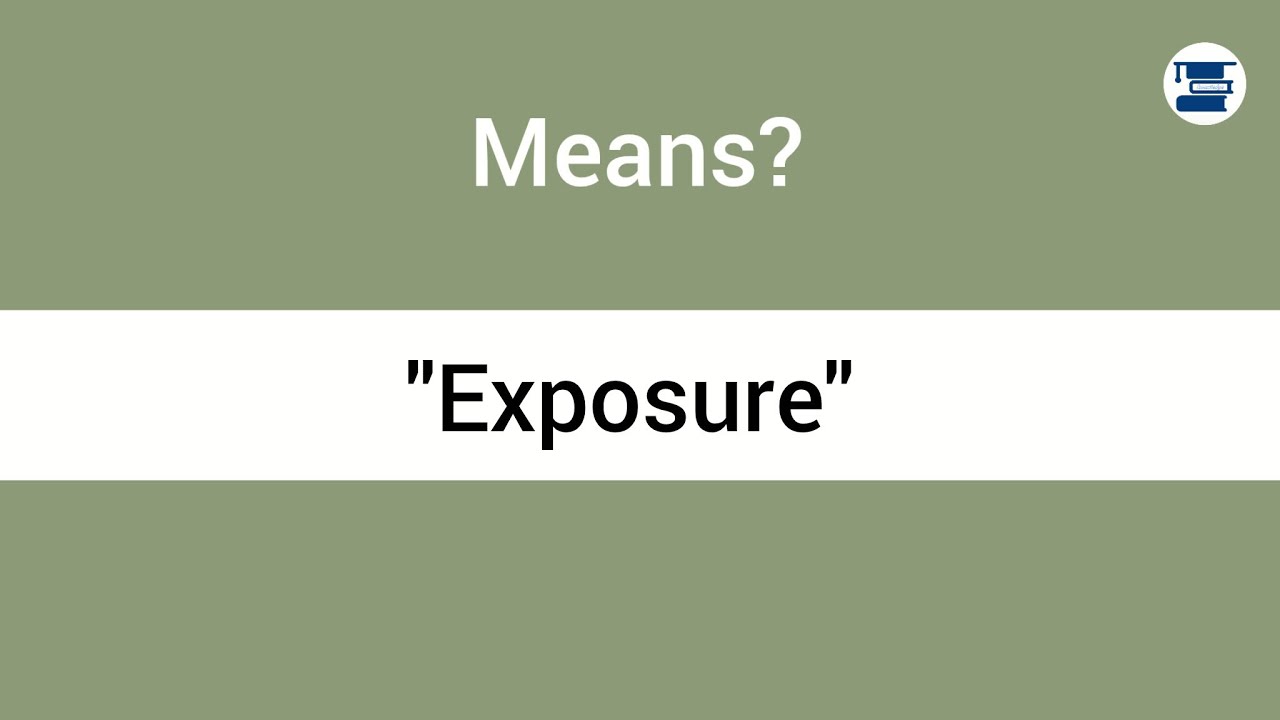 “Exposure Meaning | Simple Explanation with Synonyms for Beginners”