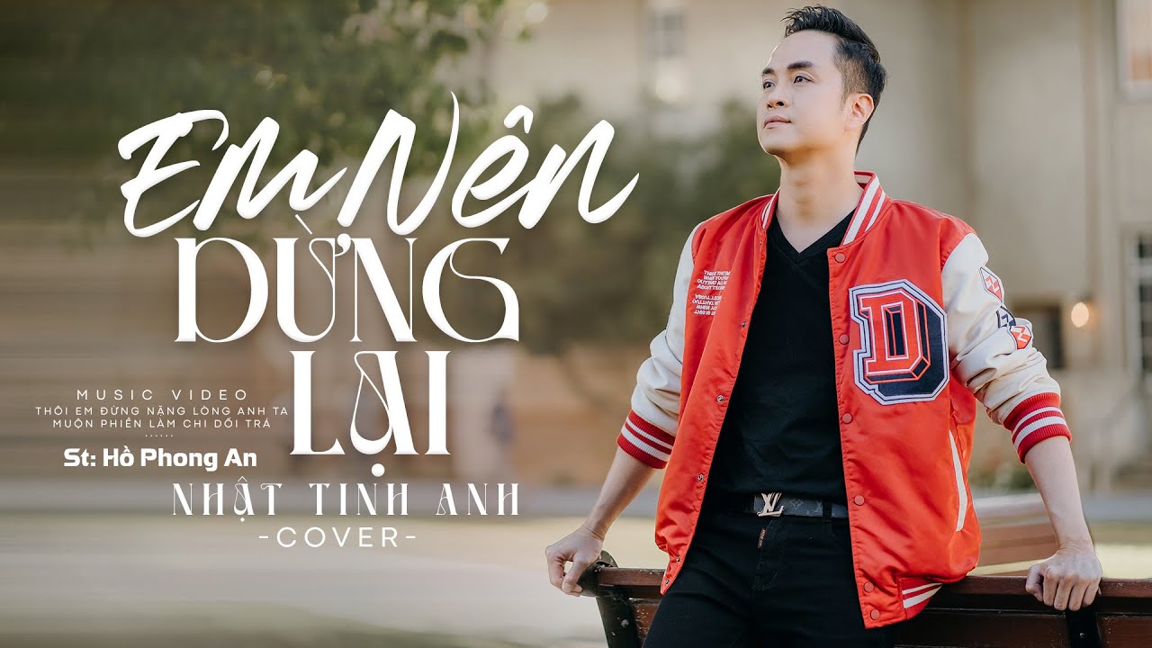 Em Nên Dừng Lại - Khang Việt | Nhật Tinh Anh Cover | Thôi em đừng nặng lòng anh ta