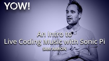 Express Yourself with Code - An Intro to Live Coding Music with Sonic Pi • Sam Aaron • YOW! 2020