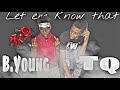 Tq ft B.Young - Let em know that
