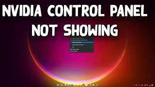 How To Fix Nvidia Control Panel Not Showing Desktop Right Click in Windows 11