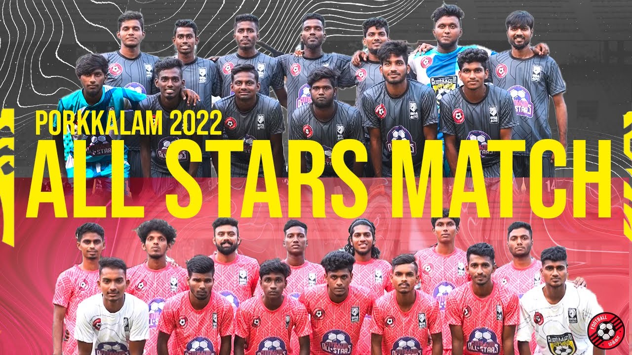All Stars Match Highlights Tamil Nadu Football Players Porkkalam Football Makka