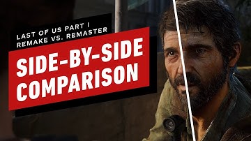 The Last of Us: Pt I Remake Vs. Remaster | Side-By-Side Comparison