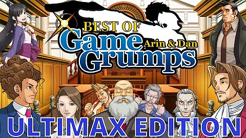 Best Of Game Grumps: Phoenix Wright Ace Attorney (ULTIMAX EDITION)