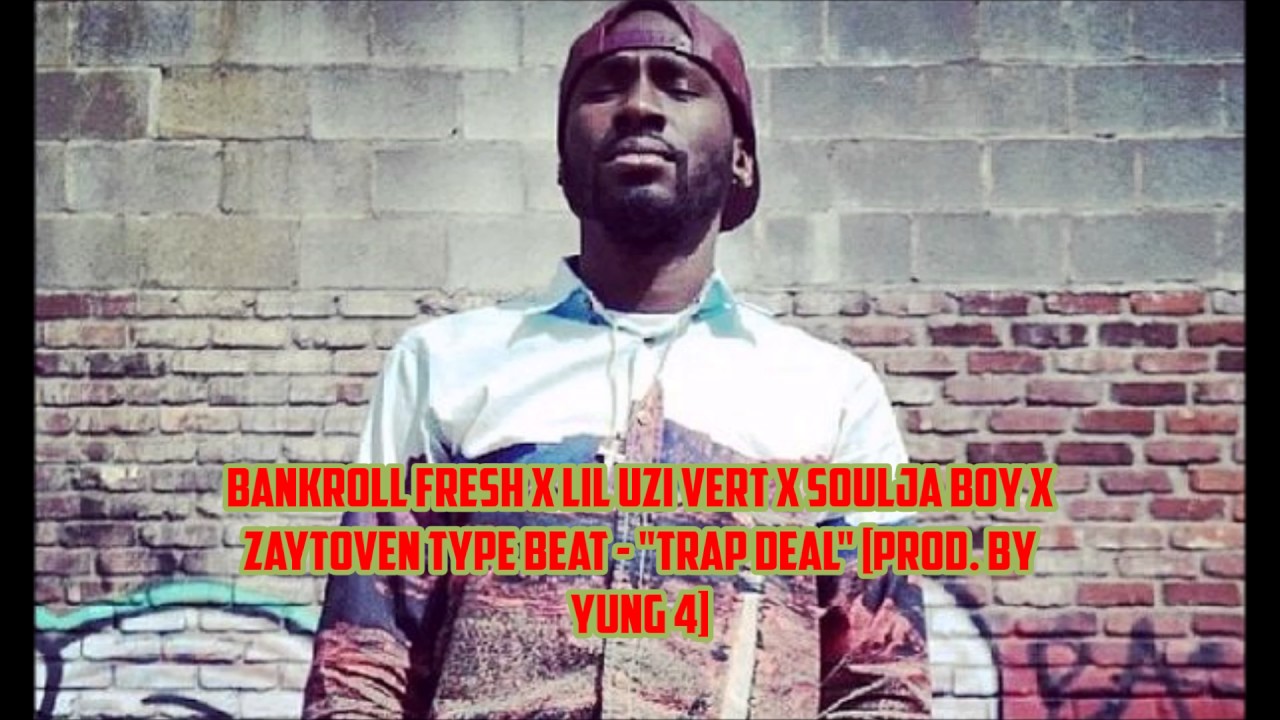 Bankroll Fresh x Lil Uzi Vert x Soulja Boy x Zaytoven Type Beat "Trap
