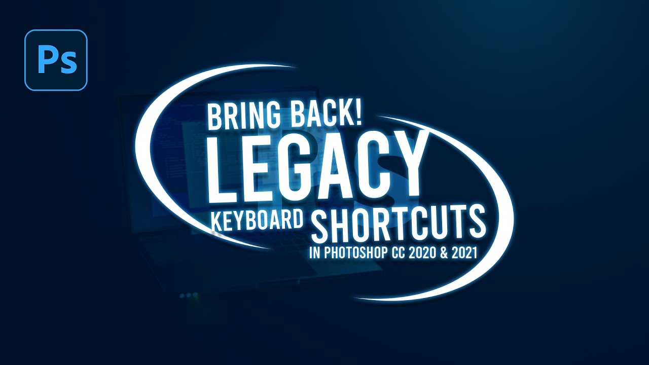 Bring Back Legacy Shortcuts in Photoshop CC 2020 & 2021