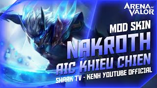 [MÙA 26] MOD SKIN NAKROTH AIC KHIÊU CHIẾN MỚI NHẤT S2-2023 LIÊN QUÂN MOBILE | Shark TV