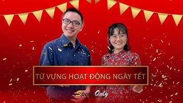 Từ vựng về HOẠT ĐỘNG NGÀY TẾT - bạn đã biết hết chưa?