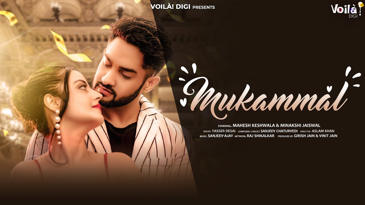 Mukammal: Mahesh Keshwala(Thugesh) & Minakshi Jaiswal | Yasser Desai | Sanjeev | New Hindi Song 2021