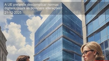 A UE pretende descomplicar normas digitais. Quais as possíveis alterações?