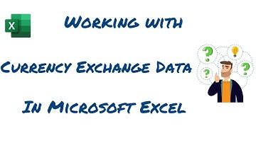 Working with currency exchange data in Microsoft Excel