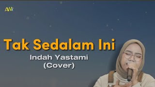 ARIEF - Tak Sedalam Ini (Lirik/Lyric Cover by Indah Yastami