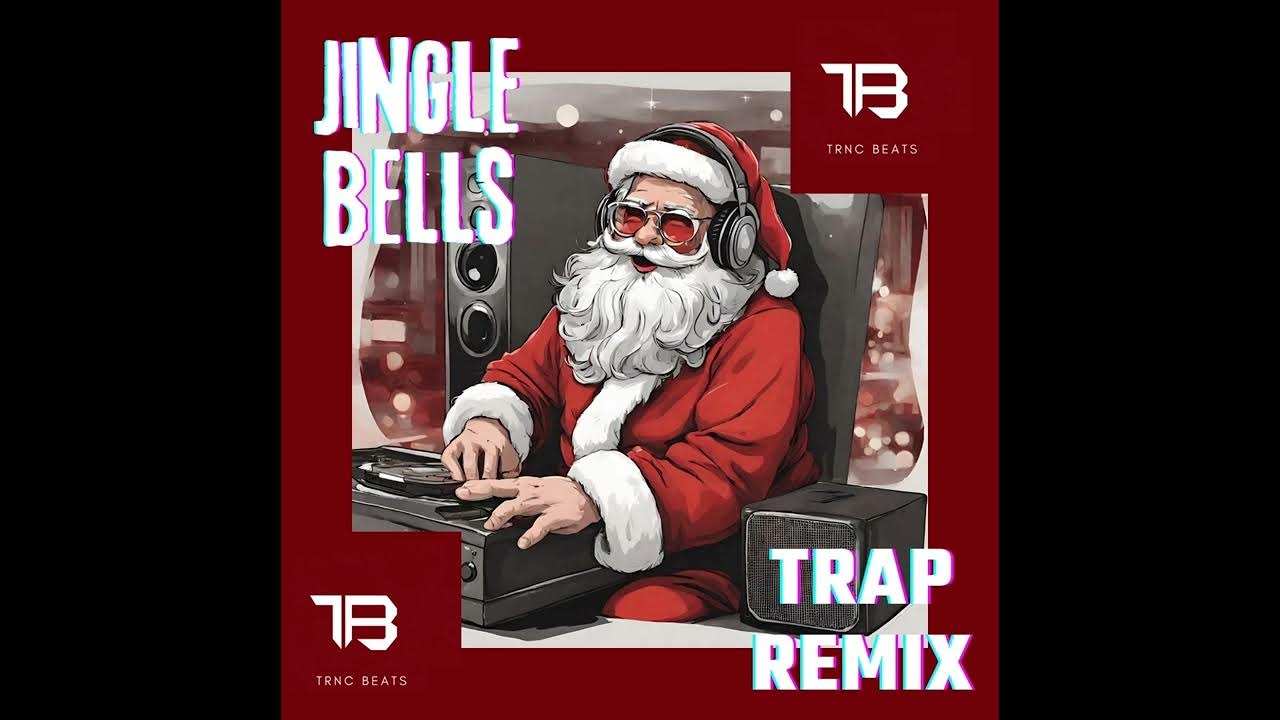 JINGLE BELLS TRAP REMIX (PROD TRNC BEATS) YouTube