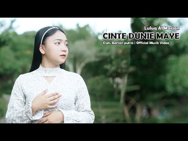 Luluq Al Marjan - Lagu sasak CINTE DUNIE MAYE | Cipt. Adrian putra || Official Musik Video 4K class=