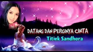 DATANG DAN PERGINYA CINTA - Titiek Sandhora