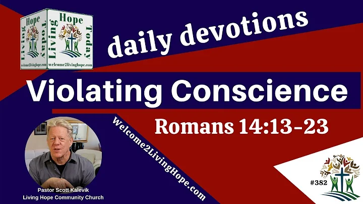 VIOLATING CONSCIENCE -   Romans 14:13-23  - Living Hope Today