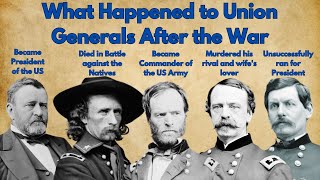 What Happened to Union Generals After The War