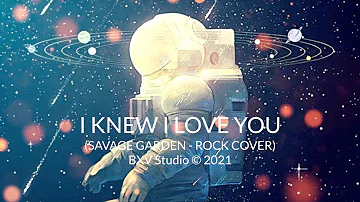I Knew I Love You - Savage Garden (Rock Cover)