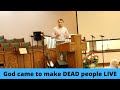 God Came to Make Dead People Live / The Gospel Presentation / ep. 12