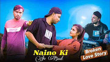 Naino Ki Jo Baat Naina Jaane | Broken Love Story