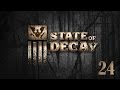 State of Decay 24