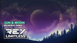 Sun & Moon [ReyLimitless Breakbeat Remix]