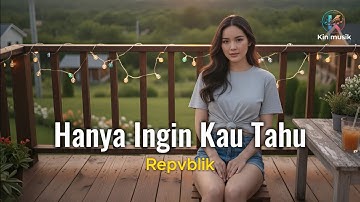 Hanya Ingin Kau Tahu - Repvblik | Cover by Aini