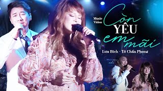 Còn Yêu Em Mãi - Lưu Bích & Tô Chấn Phong | Official Music Video | Mây Sài Gòn