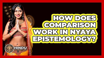How Does Comparison Work In Nyaya Epistemology?