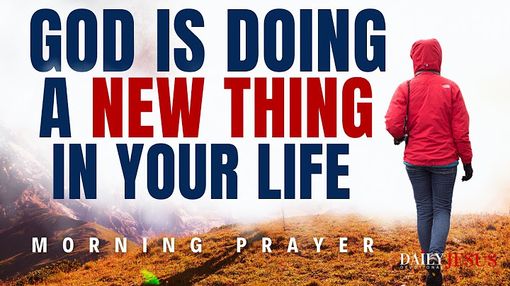 WATCH How God is Doing A New Thing In Your Life (Blessed Morning Prayer)