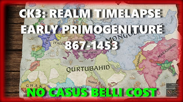 CK3v1.8: Realm Timelapse 867-1453: Primogeniture mod: No Casus Belli Cost