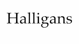 How To Pronounce Halligans