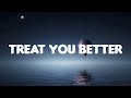 Treat You Better (Lyrics) - Shawn Mendes