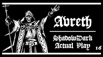 Avreth - Session 16 | ShadowDark RPG | Actual Play